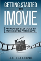 Getting Started with iMovie: An Insanely Easy Guide to Movie Editing With iMovie B09Z9R4T2Y Book Cover