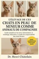 L'INTÉGRALE DES CHATS EN PEAU DE MINEUR COMME ANIMAUX DE COMPAGNIE: Guide complet sur les soins, l'alimentation, le toilettage, l'éducation, la santé et la responsabilité des chats Minskin B0G4FBRYJP Book Cover
