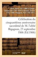 Célébration Du Cinquantième Anniversaire Sacerdotal de M. l'Abbé Rigagnon 232904593X Book Cover