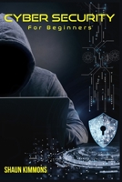 Cyber Security for Beginners: How to Become a Cybersecurity Professional Without a Technical Background 3986535381 Book Cover