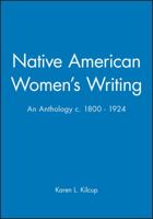 Native American Women's Writing: An Anthology c. 1800 - 1924 (Blackwell Anthologies) 0631205187 Book Cover