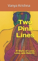 Two Pink Lines: A Story of Love, Loss, and Rebirth B0FTLD8CSC Book Cover