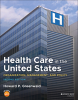 Health Care in the United States: Organization, Management, and Policy 0787995479 Book Cover