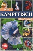 Das Kampffische Buch: Siamesische Kampffische halten – Alles, was du über Kampffische Haltung, Pflege, Fütterung, Zucht und mehr wissen musst (German Edition) B0DWFBQQC6 Book Cover