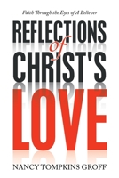 Reflections of Christ's Love: Faith Through the Eyes of a Believer 1665524863 Book Cover