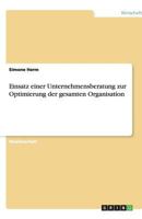 Einsatz einer Unternehmensberatung zur Optimierung der gesamten Organisation 3656187266 Book Cover