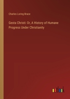 Gesta Christi: Or, A History of Humane Progress Under Christianity 3385317827 Book Cover