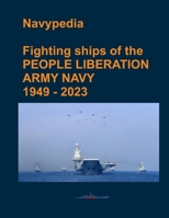 Fighting ships of the PEOPLE LIBERATION ARMY NAVY 1949 - 2023 B0CGTTV3WG Book Cover