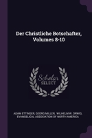Der Christliche Botschafter, Volumes 8-10 1378525167 Book Cover