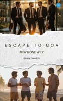 ESCAPE TO GOA- Men Gone Wild B0F9LJKQQ7 Book Cover