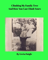 Climbing My Family Tree and How You Can Climb Yours B0FWY7WWG8 Book Cover
