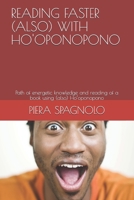 Reading Faster (Also) with Ho'oponopono: Path of energetic knowledge and reading of a book using (also) Ho'oponopono B08CWCG277 Book Cover