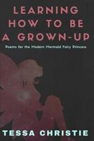 Learning How to Be a Grown-Up: Poems for the Modern Mermaid Fairy Princess 1718082738 Book Cover