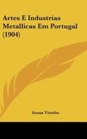 Artes E Industrias Metallicas Em Portugal 1160042438 Book Cover