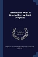 Performance audit of selected energy grant programs 1377043878 Book Cover