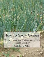 How to Grow Onions; With Notes on Varieties 1986943453 Book Cover