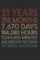 21 Years Of Being Awesome: 252 Months 21-Year-Old 21st Birthday Gift For 21 Year, day, minute, second Birthday Gift for Man & Woman. Blank Lined Vintage Notebook Journal for Writing Notes-6x9 Inch 110 1660544025 Book Cover