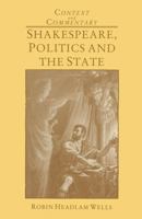 Shakespeare Politics and the State (Context and Commentary) 0333375904 Book Cover