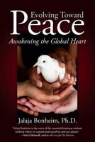 Evolving Toward Peace: Awakening the Global Heart 1626523606 Book Cover