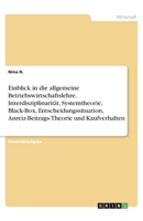 Einblick in die allgemeine Betriebswirtschaftslehre. Interdisziplinarität, Systemtheorie, Black-Box, Entscheidungssituation, Anreiz-Beitrags-Theorie und Kaufverhalten 3346318370 Book Cover
