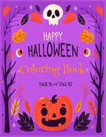 Happy Halloween Coloring Book trick or treat: Halloween Coloring Book for Toddlers and Kids: Cute Halloween Designs for Toddlers and Kids ages 2-4 | 4-8 B08M2HBGCZ Book Cover