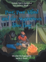 Poor, Poor Alfred and the Mysterious Blue Bug: Ashton Ape's Apewood Aventures (BOOK 1) B0FDH63JQT Book Cover