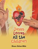 Jesus Loves All the Children 1546251170 Book Cover