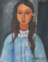 Amedeo Modigliani Planner 2020: Alice Painting Organizer Calendar Year January - December 2020 (12 Months) Artistic Cubism Art Painting of Native Indian Woman Large Monthly Weekly Daily Agenda Schedul 1711575135 Book Cover