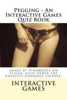 Pegging - An Interactive Games Quiz Book 1481299956 Book Cover