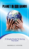 Planet In Our Hands: A Simple Guide to Saving the Planet 1069137901 Book Cover