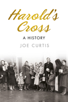 Harold's Cross: A History 1845882385 Book Cover