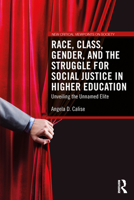 Race, Class, Gender, and the Struggle for Social Justice in Higher Education: Unveiling the Unnamed Elite 1032709138 Book Cover