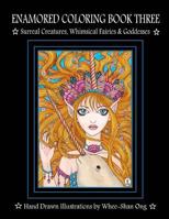 Enamored Coloring Book Three: Surreal Creatures, Whimsical Fairies and Goddesses 1537488007 Book Cover