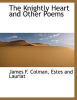 The Knightly Heart and Other Poems 1167211286 Book Cover