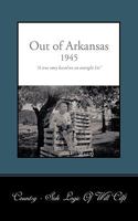 Out of Arkansas: A True Story Based on an Outright Lie 1426919379 Book Cover