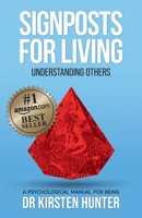 Signposts for Living, Understanding Others - Loved Ones to Tricky Ones: A Psychological Manual for Being 1922742066 Book Cover