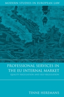 Professional Services in the EU Internal Market: Quality Regulation and Self-Regulation 1849462402 Book Cover