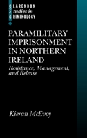 Paramilitary Imprisonment in Northern Ireland: Resistance, Management, and Release (Clarendon Studies in Criminology) 0198299079 Book Cover