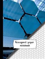 Hexagonal paper notebook: arge 8.5 x 11" Mechanical hexagonal notebook paper. Ideal for Educational science - Students - Chemistry notes - hex g 172710286X Book Cover