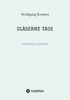 Gläserne Tage: GEDICHTE und PROSA (German Edition) 3347944496 Book Cover