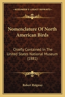 Nomenclature of North American Birds Chiefly Contained in the United States National Museum 1167040783 Book Cover