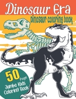 Dinosaur Era-Dinosaur coloring book: Jumbo Kids Coloring Book With Dinosaur Facts | Great Gift For Boys & Girls B08VCN6JKP Book Cover