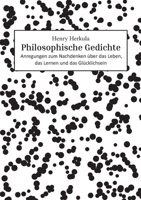 Philosophische Gedichte: Anregungen zum Nachdenken über das Leben, das Lernen und das Glücklichsein (German Edition) 3695760559 Book Cover