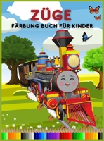 Z�ge F�rbung Buch f�r Kinder: Erstaunliches Aktivit�ts- und Malbuch mit Zug und Lokomotive f�r Kinder im Alter von 3-8 Jahren (leichtes bis mittleres und schweres Niveau) 1006883509 Book Cover