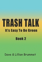 Trash Talk-Book Two: It's Easy To Be Green 1475202989 Book Cover