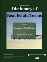 The Professional's Dictionary of Real Estate Terms: The New Language of Real Estate 1452877467 Book Cover