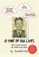 A Time of Our Lives- How we grew up from the 1940s to the 1960s 1910179124 Book Cover