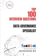 Top 100 Data Governance Specialist Interview questions: Fully Solved: Ace Interviews by Mastering Data Compliance & Control (Top 100 Interview Questions: Data and Analytics Series) B0FK4PYTRF Book Cover