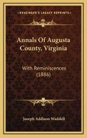 Annals Of Augusta County, Virginia: With Reminiscences 1166487431 Book Cover