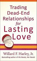 Trading Dead-End Relationships for Lasting Love 0800787501 Book Cover